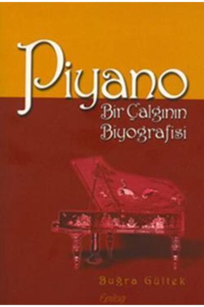 Genel Markalar Piyano Bir Çalgının Biyografisi / Buğra Gültek / / 9789750183102