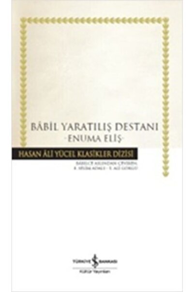 TÜRKİYE İŞ BANKASI KÜLTÜR YAYINLARI Babil Yaratılış Destanı