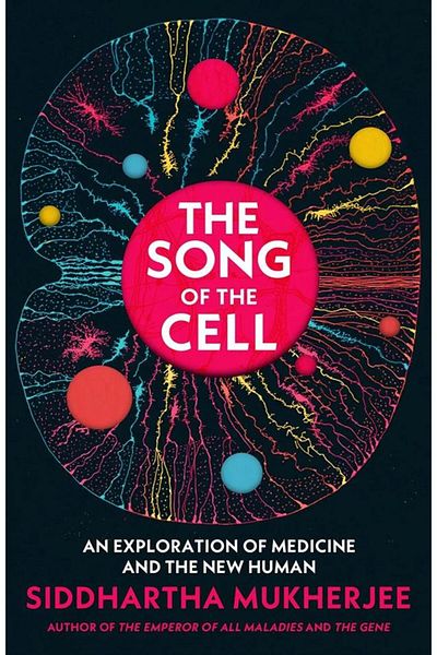 Bodley Head The Song of the Cell An Exploration of Medicine and the New Human