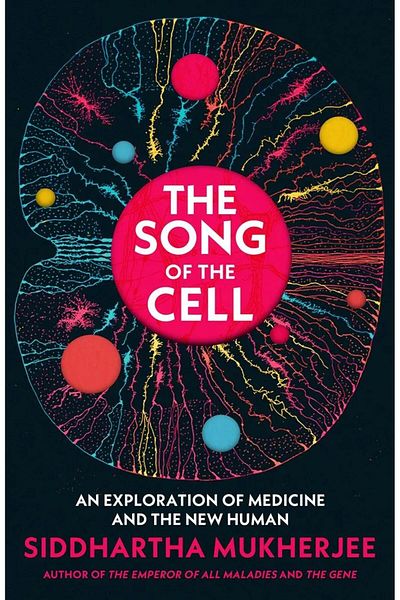 Bodley Head The Song of the Cell An Exploration of Medicine and the New Human