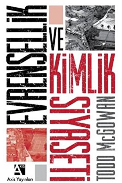 Axis Yayınları Evrensellik ve Kimlik Siyaseti / Todd McGowan / Axis Yayınları...