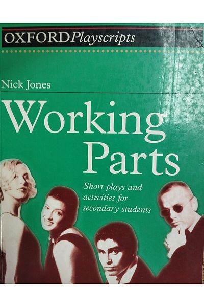 OXFORD UNIVERSITY PRESS OXFORD Playscripts: Working Parts