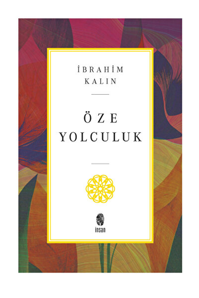 İnsan Yayınları Öze Yolculuk Kitabı İnsan Yayınları İbrahim Kalın
