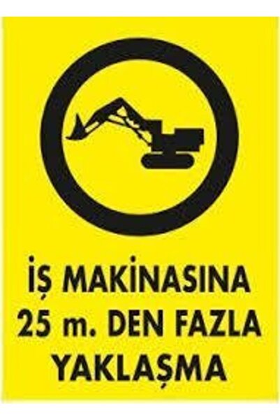 Emek İkaz Levhaları More Than 25m Approach Warning/Warning Sign to Work Machine
