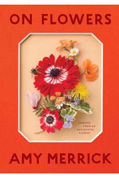 Arkadaş Yayıncılık On Flowers: Lessons From An Accidental Florist