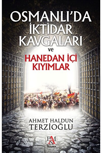 Panama Yayıncılık Osmanlı'da Iktidar Kavgaları Ve Hanedan Içi Kıyımlar - Ahme...