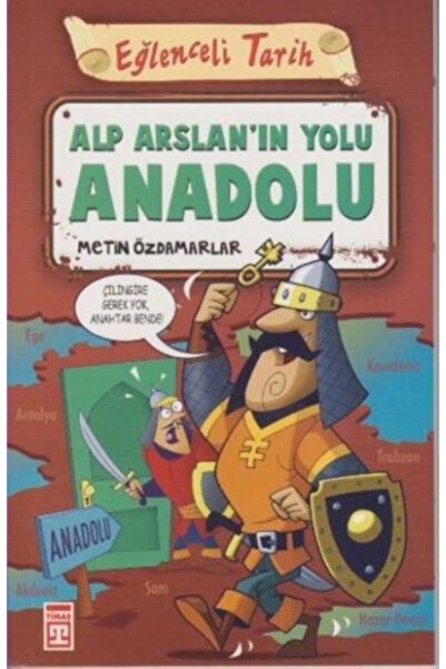 Timaş Yayınları - Özel Ürün Eğlenceli Tarih - Alp Arslanın Yolu Anadolu