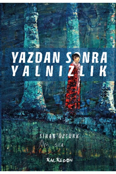 Kalkedon Yayıncılık Yazdan Sonra Yalnızlık - Sinan Öztürk