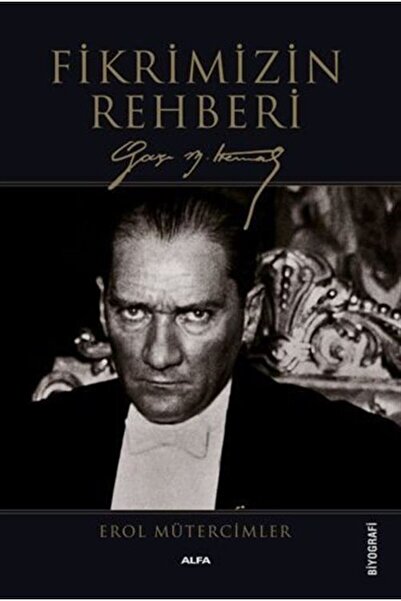 Alfa Yayınları Fikrimizin Rehberi Gazi Mustafa Kemal (Ciltsiz)
