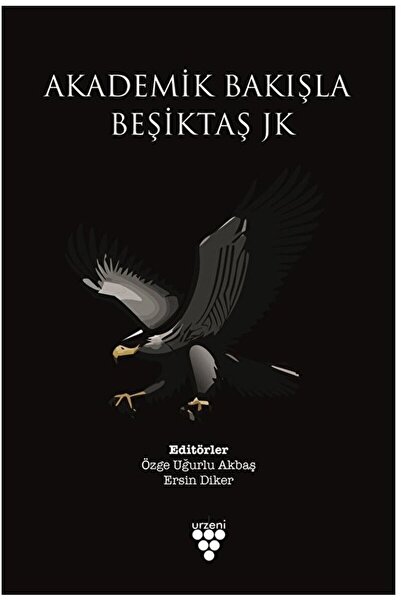 Urzeni Yayıncılık Akademik Bakışla Beşiktaş Jk / Ersin Diker / Urzeni Yayıncı...
