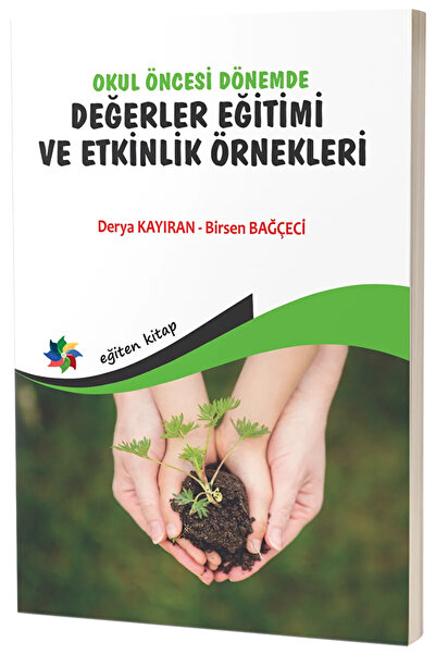 Eğiten Kitap Okul Öncesi Dönemde Değerler Eğitimi ve Etkinlik Örnekleri / Eği...