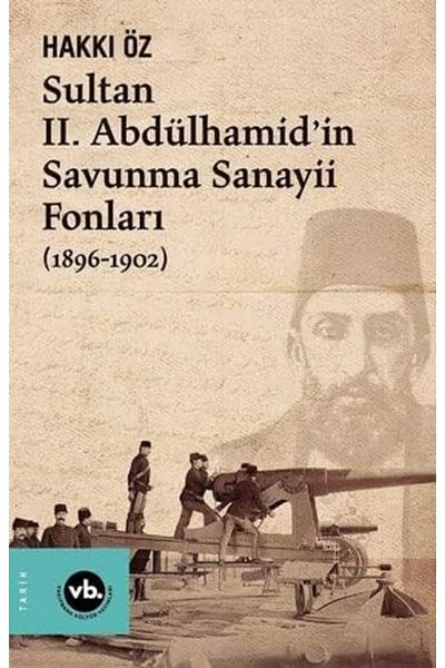 CALRADİA Sultanul al 2-lea Fonurile de industrie de apărare a lui Abdülhamid 1896-1902