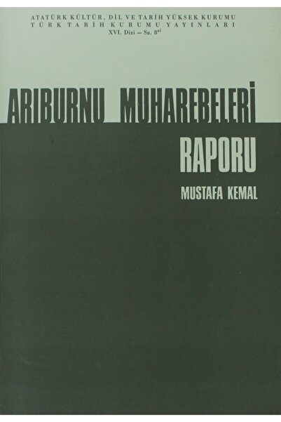 Türk Tarih Kurumu Yayınları Arıburnu Muharebeleri Raporu - Mustafa Kemal Atat...