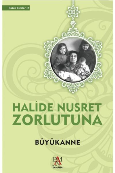 Panama Yayıncılık Büyükanne, Halide Nusret Zorlutuna, , Büyükanne Kitabı, 248...