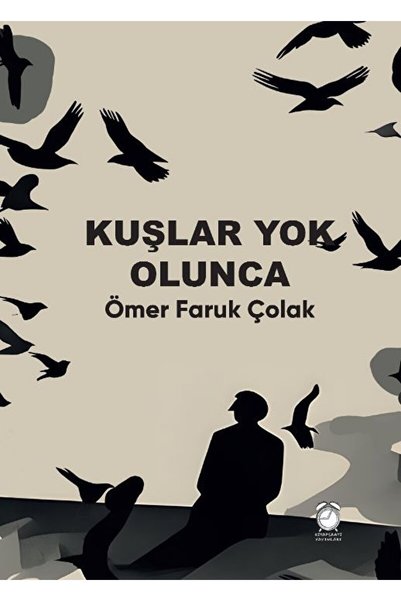 Efil Yayınevi Kuşlar Yok Olunca</DNTCTMS> /  عمر فاروق تشولاك / Efil Yayınevi...