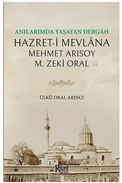 Rumi Yayınları Anılarımda Yaşayan Dergah Hazreti Mevlana Zeki Oral