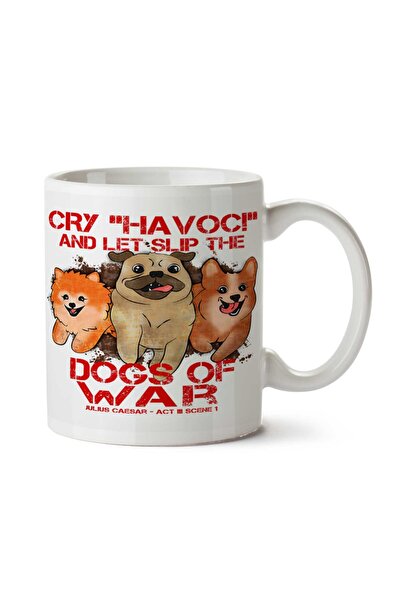 ART HEDİYE Cry Havoc and Let Slip the Dogs of War Two Sided Printed Mug