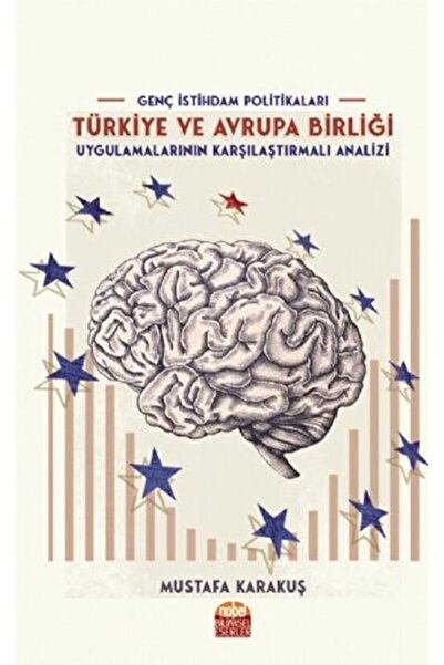 Nobel Bilimsel Eserler GENÇ İSTİHDAM POLİTİKALARI: Türkiye ve Avrupa Birliği ...