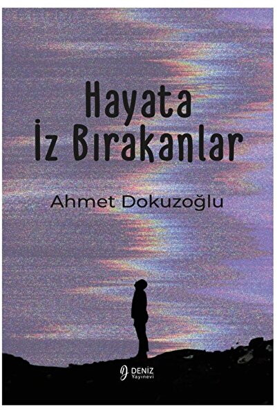 DENİZ YAYINEVİ Hayata İz Bırakanlar / Ahmet Dokuzoğlu / Deniz Yayınevi / 9786...
