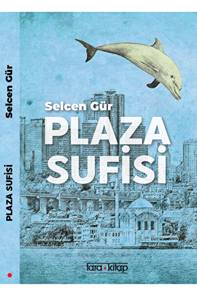 Plaza Sufisi / Selcen Gür / Tara Kitap / 9786057365071