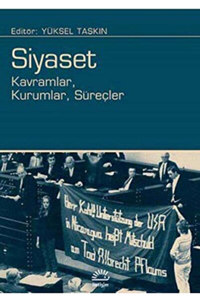İletişim Yayınevi Siyaset: Kavramlar, Kurumlar, Süreçler - Yüksel Taşkın 9789...
