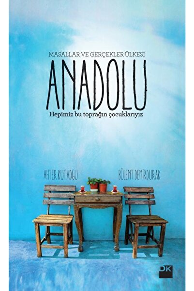 Doğan Kitap Anadolu - Masallar Ve Gerçekler Ülkesi
