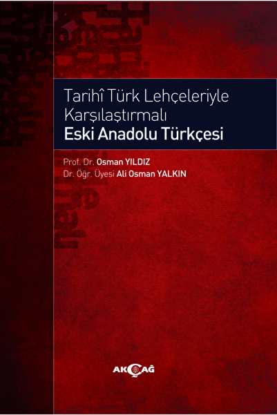 Akçağ Yayınları Tarihi Türk Lehçeleriyle Karşılaştırmalı Eski Anadolu Türkçesi