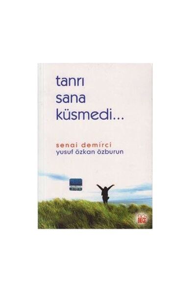 Bilge Yayınevi Tanrı Sana Küsmedi Senai Demirci