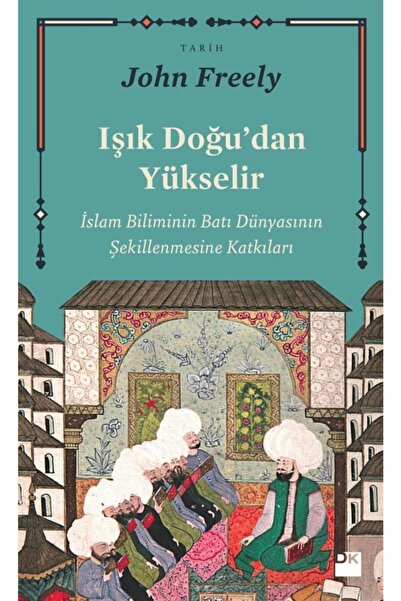 Doğan Kitap Işık Doğu'dan Yükselir John Freely Doğan Kitap