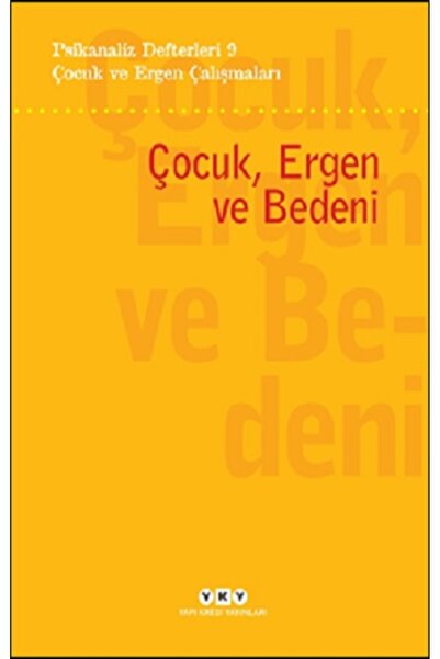 Yapı Kredi Yayınları Psikanaliz Defterleri 9- Çocuk Ve Ergen Çalışmaları / Ço...