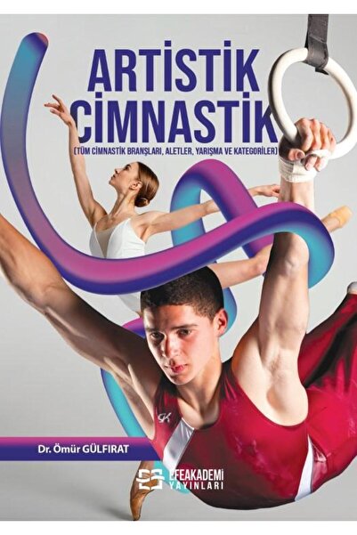 Efe Akademi Yayınları Artistik Cimnastik (Tüm Cimnastik Branşları, Aletler, Y...