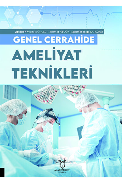Akademisyen Kitabevi Genel Cerrahide Ameliyat Teknikleri