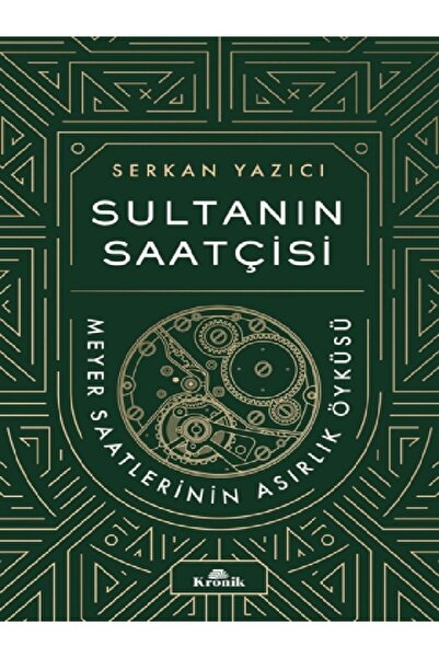Kronik Kitap Sultanın Saatçisi - Meyer Saatlerinin Asırlık Öyküsü - 978625698...