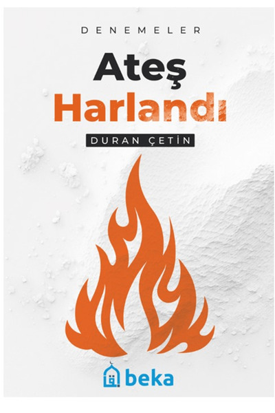 Beka Yayınları Ateş Harlandı / Duran Çetin / Beka Yayınları / 9786256757097