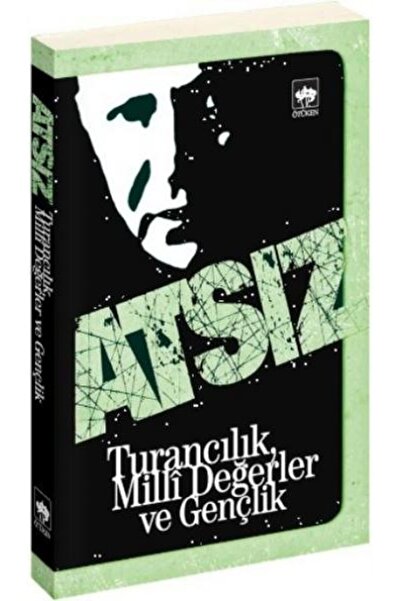 Ötüken Neşriyat Turancılık, Milli Değerler ve Gençlik - Hüseyin Nihal Atsız
