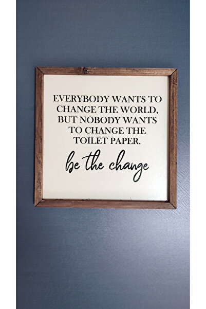 Wooden Factory Bathroom Toilet Paper/Be the Change Wooden Frame