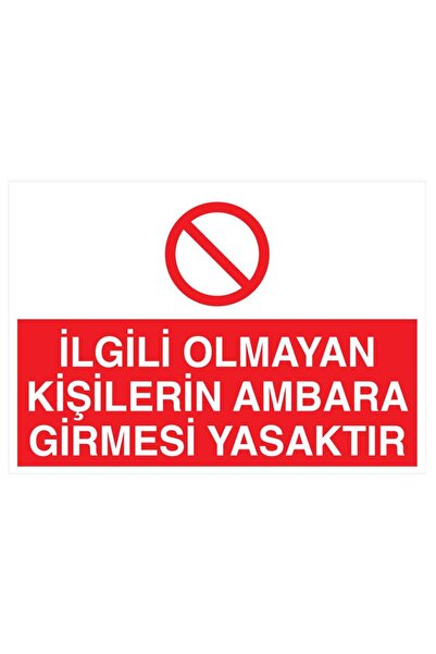 Genel Markalar İlgili Olmayan Kişilerin Ambara Girmesi Yasaktır YAPIŞKANLI ST...