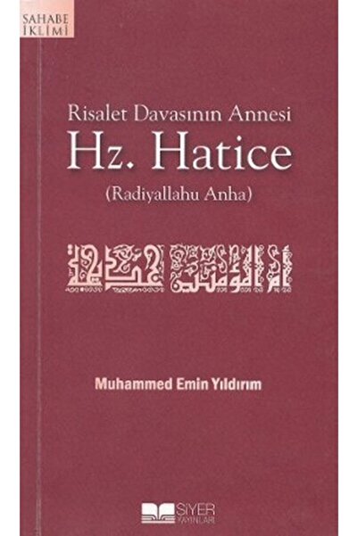 Siyer Yayınları Risalet Davasının Annesi Hz. Hatice / Muhammed Emin Yıldırım / / 9786058711068