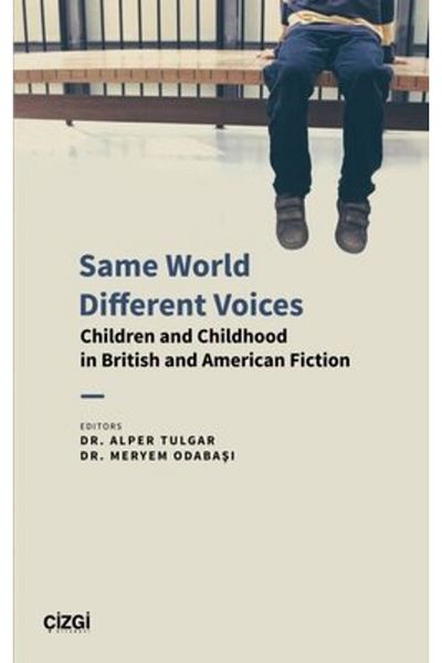 Çizgi Kitabevi Same World Different Voices - Children and Childhood in British and American Fiction