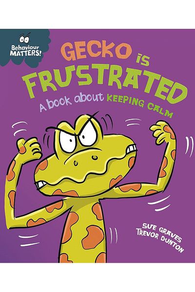 Franklin Watts Behaviour Matters: Gecko is Frustrated Book
