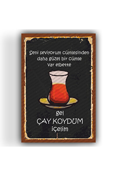 BiveSa Seni Seviyorum dan Daha Güzel Bir Cümle Var Elbette Gel Çay Koydum İçelim Sokak Tabelası Ahşap Retro