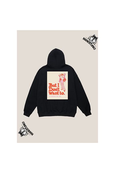 MarkaTurko Black Hoodie Unisex Sweatshirt - but I Don'T Want to Custom Design with Back Print 605-4