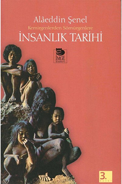 İmge Kitabevi Yayınları İnsanlık Tarihi Alaeddin Şenel