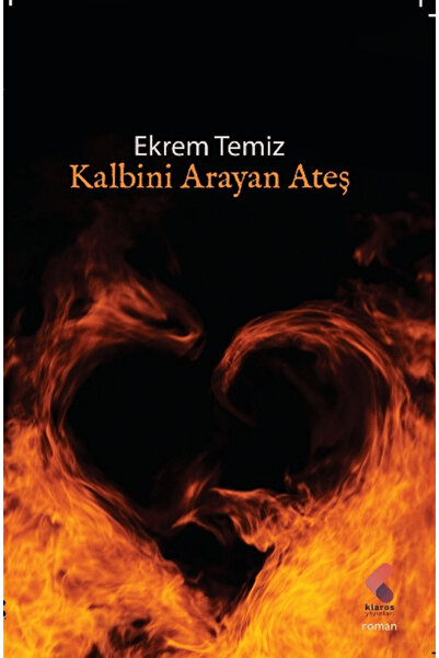 Klaros Yayınları Kalbini Arayan Ateş / Ekrem Temiz / Klaros Yayınları / 97862...