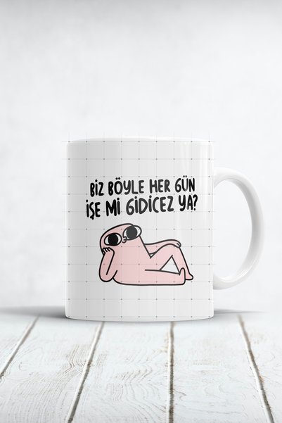 WixelArt Biz Böyle Her Gün İşe Mi Gidicez Ya Motto Kupa Bardak