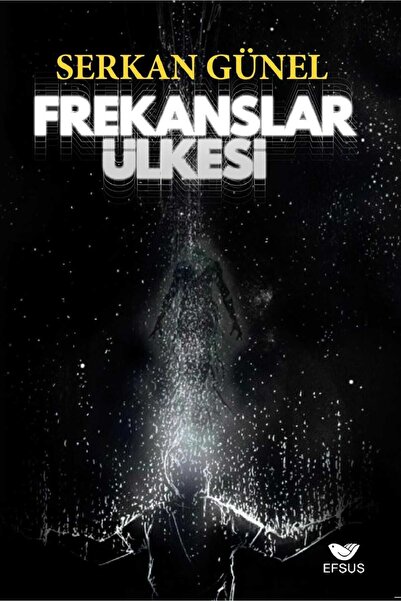 Efsus Yayınları Frekanslar Ülkesi / Serkan Günel / Efsus Yayınları / 97862580...