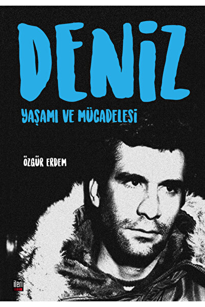 İleri Yayınları Deniz: Yaşamı ve Mücadelesi / Özgür Erdem / İleri Yayınları /...