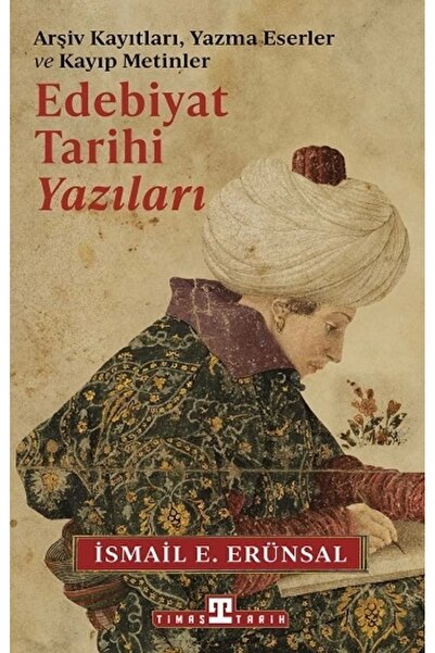 Timaş Yayınları Edebiyat Tarihi Yazıları kitabı - İsmail E. Erünsal - Timaş Y...