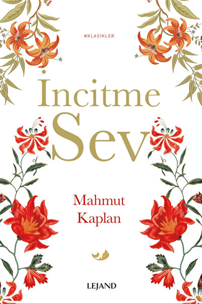 Lejand İncitme Sev / Mahmut Kaplan / Lejand / 9786258452983