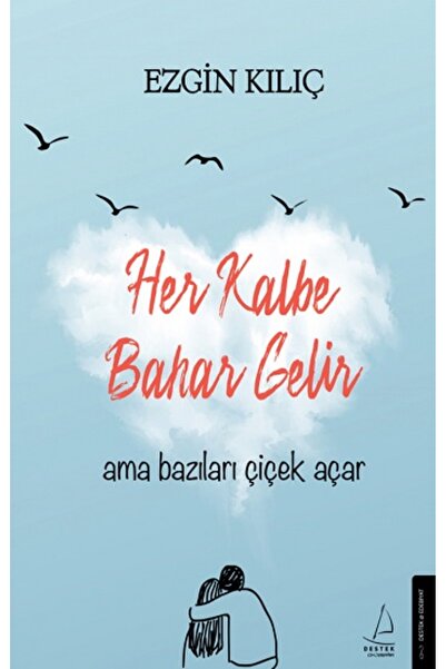 Destek Yayınları Her Kalbe Bahar Gelir Ama Bazıları Çiçek Açar